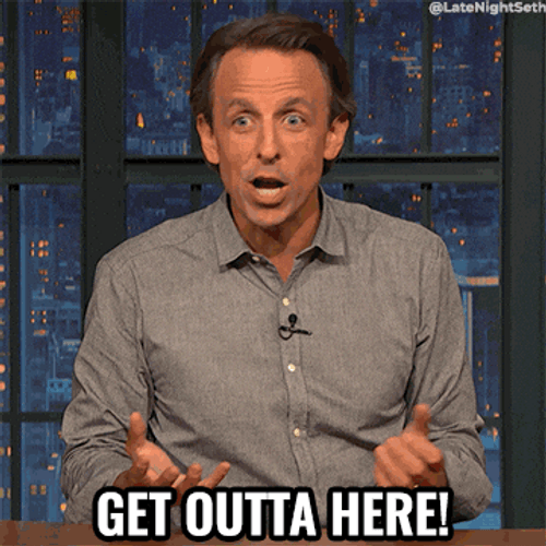 Seth Meyers You Need To Leave Outta Here GIF
