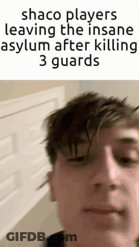 Shaco Players Leaving The Insane Asylum After Killing 3 Guards Meme GIF