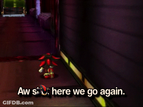 Shadow The Hedgehog Is Standing In A Dark Room With The Words Aw S Here We Go Again GIF
