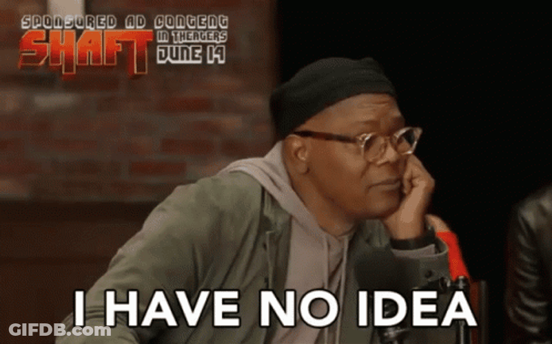 Shaft I Have No Idea GIF