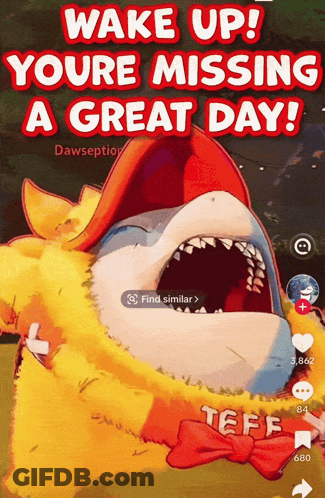 Shark Saying Wake Up Youre Missing A Great Day GIF