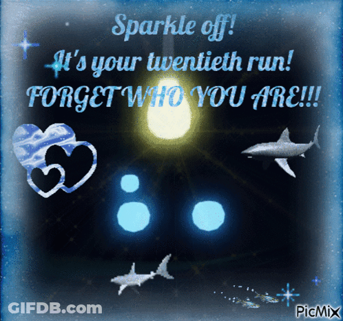 Sharks And Hearts Sparkle Off It's Your Twentieth Run Forget Who You Are Picmix GIF