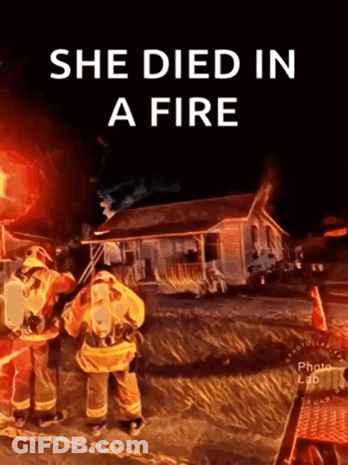 She Died In A Community Fire GIF