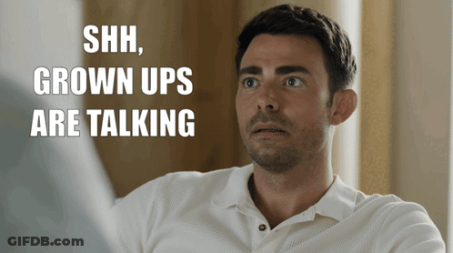 Shh Grown Ups Are Talking GIF