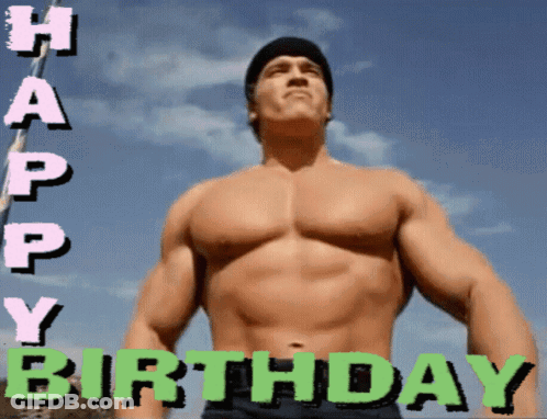 Shirtless Arnold Schwarzenegger Happy Birthday GIF