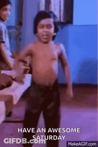 Shirtless Boy Dancing Have An Awesome Saturday GIF