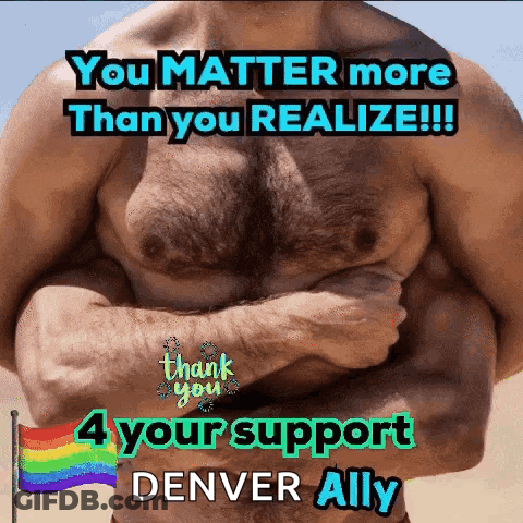 Shirtless Man Arms Crossed You Matter More Than You Realize Denver Ally GIF