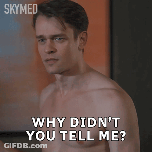 Shirtless Man Asking Why Didn't You Tell Me GIF