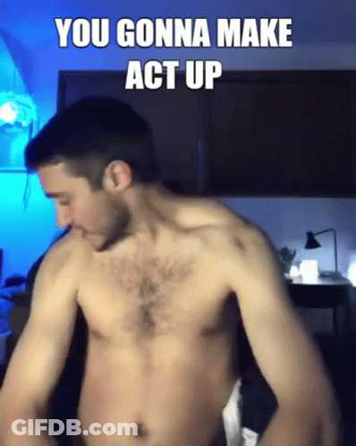 Shirtless Man Dancing You Gonna Make Act Up GIF