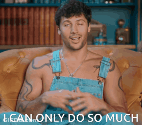 Shirtless Man In Overalls On Couch Saying I Can Only Do So Much GIF