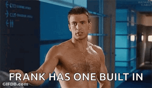 Shirtless Man Saying Frank Has One Built In GIF