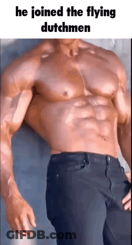 Shirtless Man Saying He Joined The Flying Dutchmen GIF