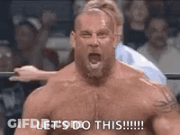 Shirtless Man Screaming Let's Do This In Wrestling Ring GIF