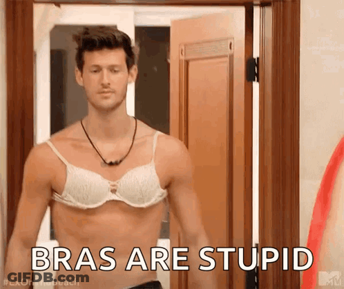 Shirtless Man Wearing Bra Door Says Bras Are Stupid GIF
