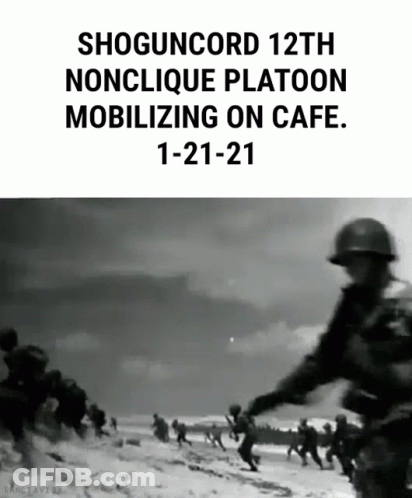 Shoguncord 12Th Nonclique Platoon Mobilizing On Cafe 1-21-21 GIF