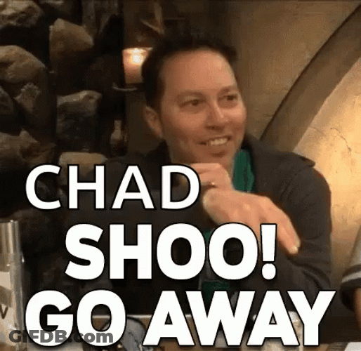 Shoo Away Chad Meme GIF