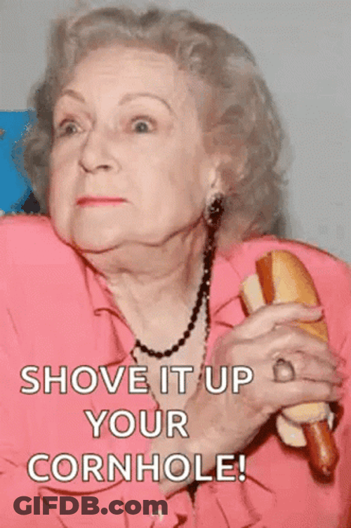 Shove It Up Your Cornhole GIF