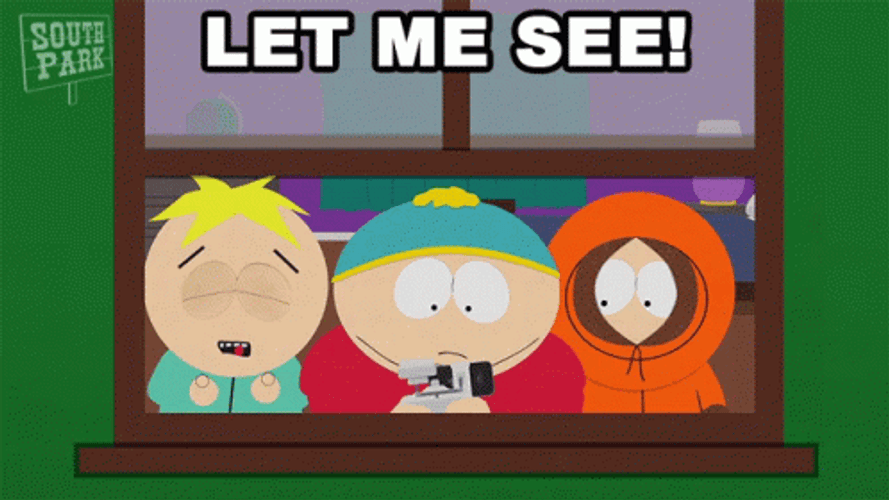 Show Me Let Me See Southpark GIF