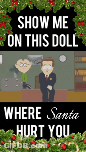 Show Me On This Doll Where Santa Hurt You Is Written On A Poster GIF
