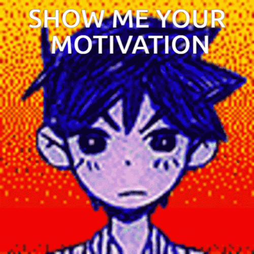 Show Me Your Motivation GIF