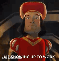 Shrek Character Saying Me Showing Up To Work GIF