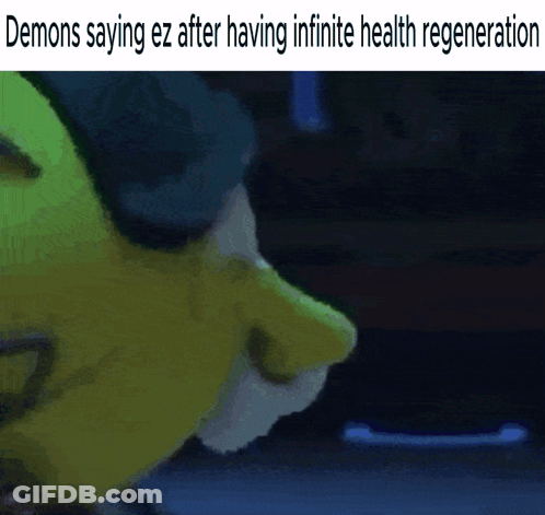 Shrek Laying Down With The Words Demons Saying Ez After Having Infinite Health Regeneration GIF
