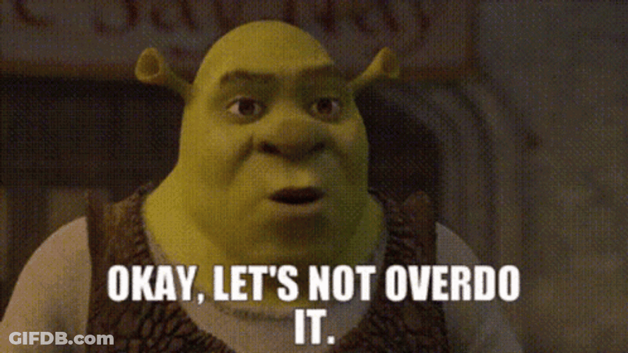 Shrek Let's Not Overdo It GIF