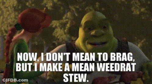 Shrek Saying Now I Don't Mean To Brag But I Make A Mean Weedrat Stew GIF