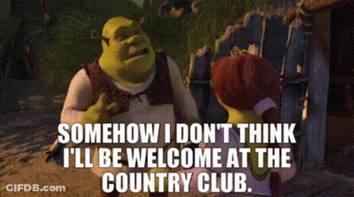 Shrek Says Somehow I Don 'T Think I 'Ll Be Welcome At The Country Club While Talking To Fiona GIF
