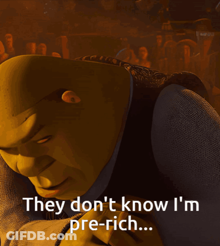Shrek Says That They Don 'T Know I 'M Pre-Rich GIF