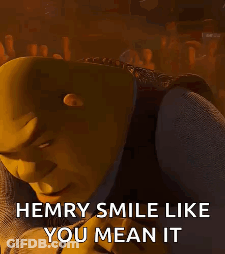 Shrek Smiling With Hemry Smile Like You Mean It GIF