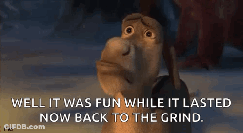 Shrek Well Fun While It Lasted Back To Grind GIF
