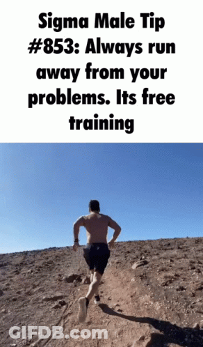 Sigma Male Tip Always Run Away From Problems GIF