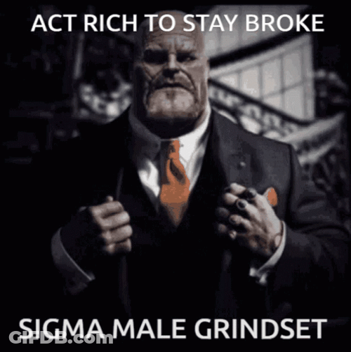 Sigma Meme Act Rich Stay Broke GIF