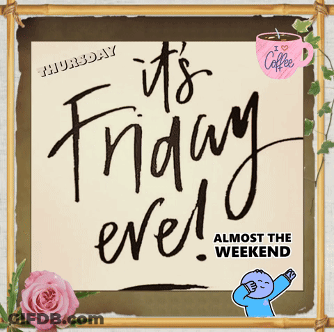 Sign It's Friday Ever Almost The Weekend GIF