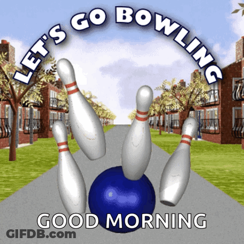 Sign Let's Go Bowling And Good Morning GIF