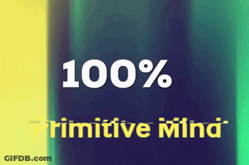 Sign Saying 100% Primitive Mind GIF