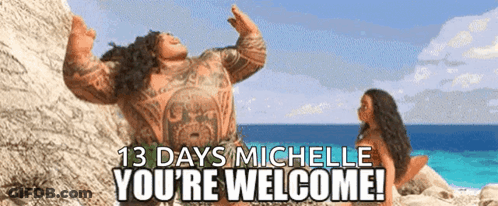 Sign Saying 13 Days Michelle You Are Welcome GIF