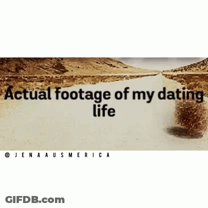 Sign Saying Actual Footage Of My Dating Life GIF