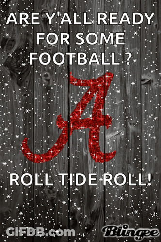 Sign Saying Are Y All Ready For Some Football Roll Tide Roll GIF