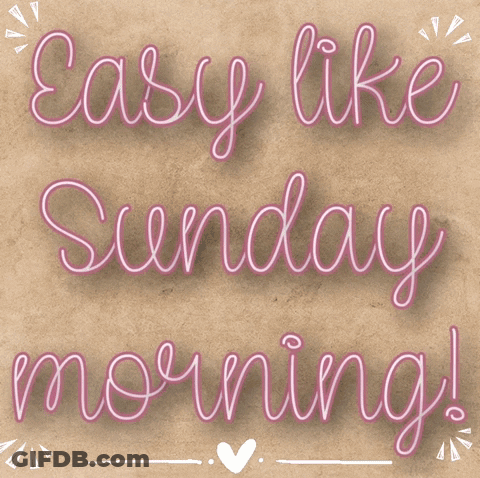 Sign Saying Easy Like Sunday Morning GIF