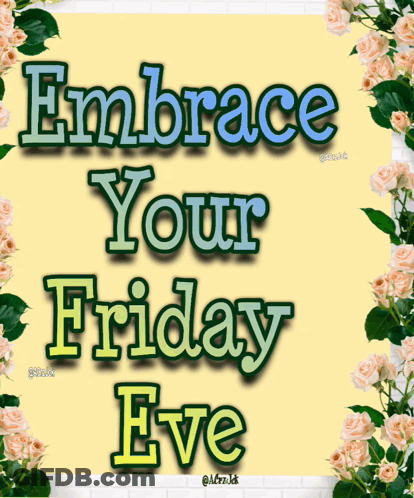 Sign Saying Embrace Your Friday Eve GIF