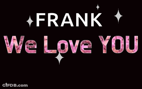Sign Saying Frank We Love You GIF