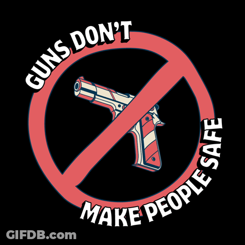 Sign Saying Guns Don't Make People Safe GIF
