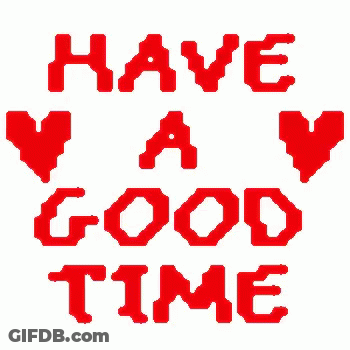 Sign Saying Have A Good Time With Hearts GIF
