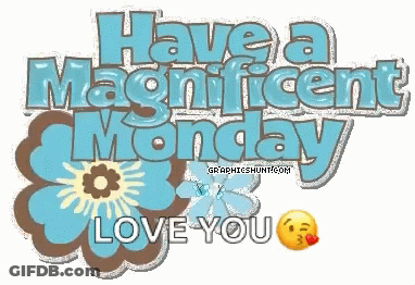 Sign Saying Have A Magnificent Monday And Love You GIF