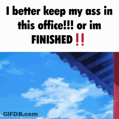 Sign Saying I Better Keep My Ass In This Office GIF