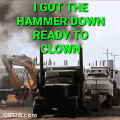 Sign Saying I Got The Hammer Down Ready To Clown GIF