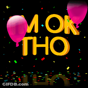 Sign Saying I'm Ok Tho With Pink Balloons GIF