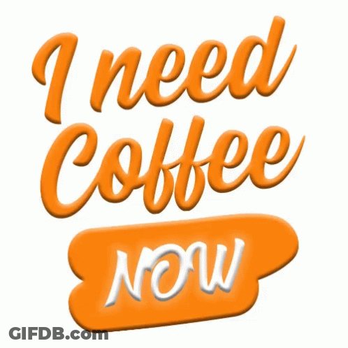 Sign Saying I Need Coffee Now GIF